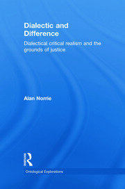 Dialectic and Difference: Dialectical Critical Realism and the Grounds of Justice book cover