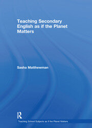 Teaching Secondary English as if the Planet Matters book cover