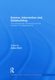 Kosovo, Intervention and Statebuilding: The International Community and the Transition to Independence book cover
