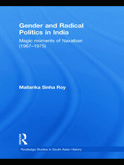 Gender and Radical Politics in India: Magic Moments of Naxalbari (1967-1975) book cover