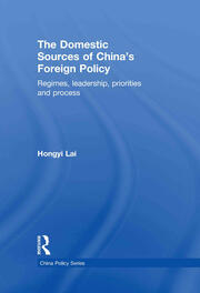 The Domestic Sources of China's Foreign Policy: Regimes, Leadership, Priorities and Process book cover