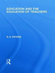 Education and the Education of Teachers (International Library of the Philosophy of Education volume 18) book cover