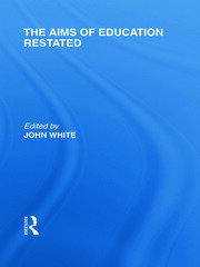 The Aims of Education Restated (International Library of the Philosophy of Education Volume 22) book cover