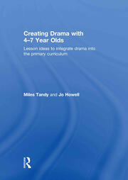 Creating Drama with 4-7 Year Olds: Lesson Ideas to Integrate Drama into the Primary Curriculum book cover