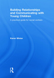 Building Relationships and Communicating with Young Children: A Practical Guide for Social Workers book cover