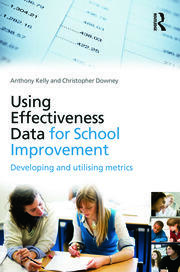Using Effectiveness Data for School Improvement: Developing and Utilising Metrics book cover