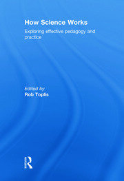 How Science Works: Exploring effective pedagogy and practice book cover