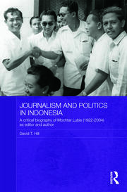 Journalism and Politics in Indonesia: A Critical Biography of Mochtar Lubis (1922-2004) as Editor and Author book cover