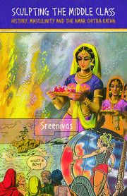 Sculpting the Middle Class: History, Masculinity and the Amar Chitra Katha book cover