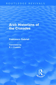 Arab Historians of the Crusades (Routledge Revivals) book cover