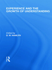 Experience and the growth of understanding (International Library of the Philosophy of Education Volume 11) book cover