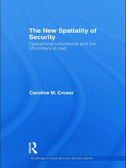 The New Spatiality of Security: Operational Uncertainty and the US Military in Iraq book cover