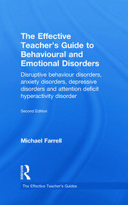 The Effective Teacher's Guide to Behavioural and Emotional Disorders: Disruptive Behaviour Disorders, Anxiety Disorders, Depressive Disorders, and Attention Deficit Hyperactivity Disorder book cover
