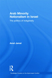 Arab Minority Nationalism in Israel: The Politics of Indigeneity book cover