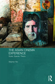 The Asian Cinema Experience: Styles, Spaces, Theory book cover