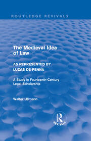 The Medieval Idea of Law as Represented by Lucas de Penna (Routledge Revivals) book cover