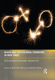 Black and Postcolonial Feminisms in New Times: Researching Educational Inequalities book cover