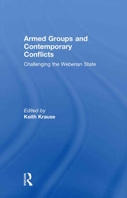 Armed Groups and Contemporary Conflicts: Challenging the Weberian State book cover