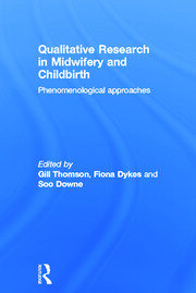 Qualitative Research in Midwifery and Childbirth: Phenomenological Approaches book cover