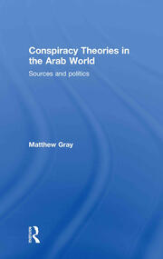 Conspiracy Theories in the Arab World: Sources and Politics book cover