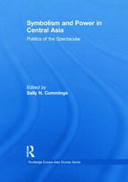 Symbolism and Power in Central Asia: Politics of the Spectacular book cover