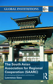 The South Asian Association for Regional Cooperation (SAARC): An emerging collaboration architecture book cover