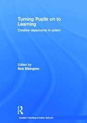Turning Pupils on to Learning: Creative classrooms in action book cover