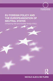 EU Foreign Policy and the Europeanization of Neutral States: Comparing Irish and Austrian Foreign Policy book cover