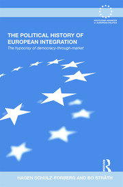 The Political History of European Integration: The Hypocrisy of Democracy-Through-Market book cover