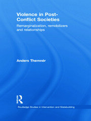 Violence in Post-Conflict Societies: Remarginalization, Remobilizers and Relationships book cover