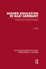 Higher Education in Nazi Germany (RLE Responding to Fascism: Or Education for World Conquest book cover
