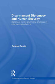 Disarmament Diplomacy and Human Security: Regimes, Norms and Moral Progress in International Relations book cover