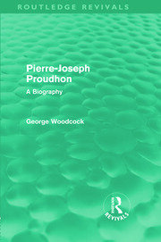 Pierre-Joseph Proudhon (Routledge Revivals): A Biography book cover