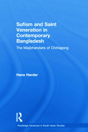Sufism and Saint Veneration in Contemporary Bangladesh: The Maijbhandaris of Chittagong book cover