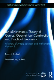 Ibn al-Haytham's Theory of Conics, Geometrical Constructions and Practical Geometry: A History of Arabic Sciences and Mathematics Volume 3 book cover