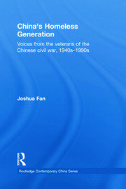 China's Homeless Generation: Voices from the veterans of the Chinese Civil War, 1940s-1990s book cover