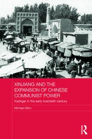 Xinjiang and the Expansion of Chinese Communist Power: Kashgar in the Early Twentieth Century book cover