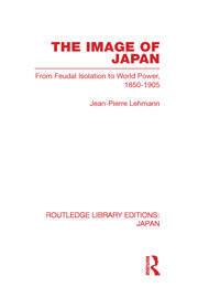 The Image of Japan: From Feudal Isolation to World Power 1850-1905 book cover
