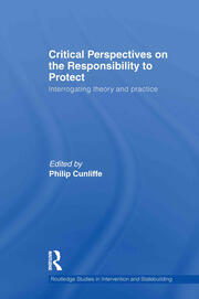 Critical Perspectives on the Responsibility to Protect: Interrogating Theory and Practice book cover
