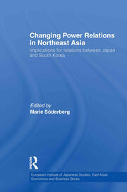 Changing Power Relations in Northeast Asia: Implications for Relations between Japan and South Korea book cover