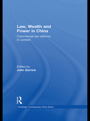 Law, Wealth and Power in China: Commercial Law Reforms in Context book cover