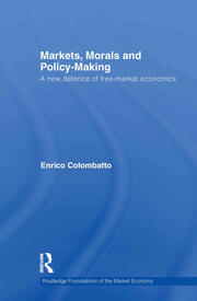 Markets, Morals, and Policy-Making: A New Defence of Free-Market Economics book cover
