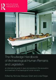 The Routledge Handbook of Archaeological Human Remains and Legislation: An international guide to laws and practice in the excavation and treatment of archaeological human remains book cover