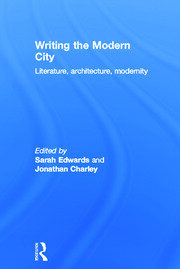 Writing the Modern City: Literature, Architecture, Modernity book cover