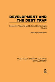 Development and the Debt Trap: Economic Planning and External Borrowing in Ghana book cover