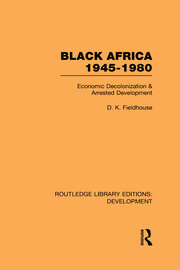 Black Africa 1945-1980: Economic Decolonization and Arrested Development book cover