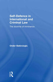 Self-Defence in International and Criminal Law: The Doctrine of Imminence book cover