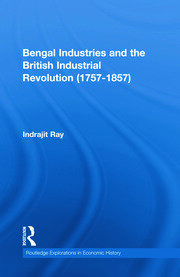 Bengal Industries and the British Industrial Revolution (1757-1857) book cover