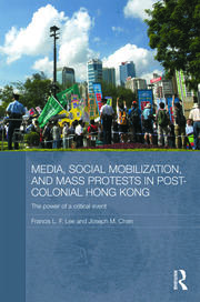 Media, Social Mobilisation and Mass Protests in Post-colonial Hong Kong: The Power of a Critical Event book cover