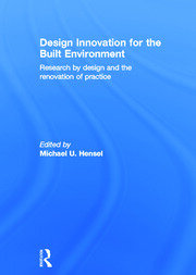 Design Innovation for the Built Environment: Research by Design and the Renovation of Practice book cover